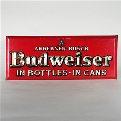 Budweiser In Bottles In Cans Debossed Tin Sign 