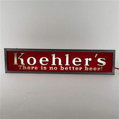 Koehlers There Is No Better Beer Illuminated Sign