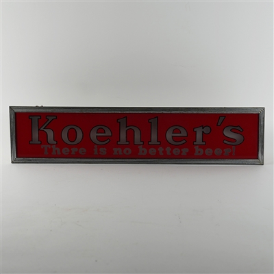 Koehlers There Is No Better Beer Illuminated Sign