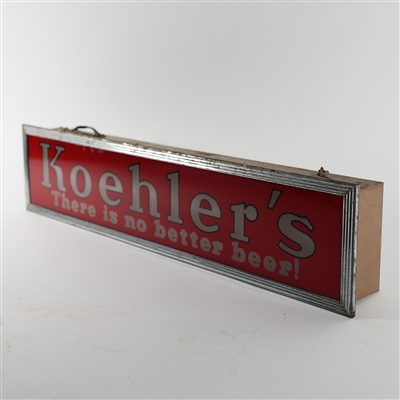Koehlers There Is No Better Beer Illuminated Sign